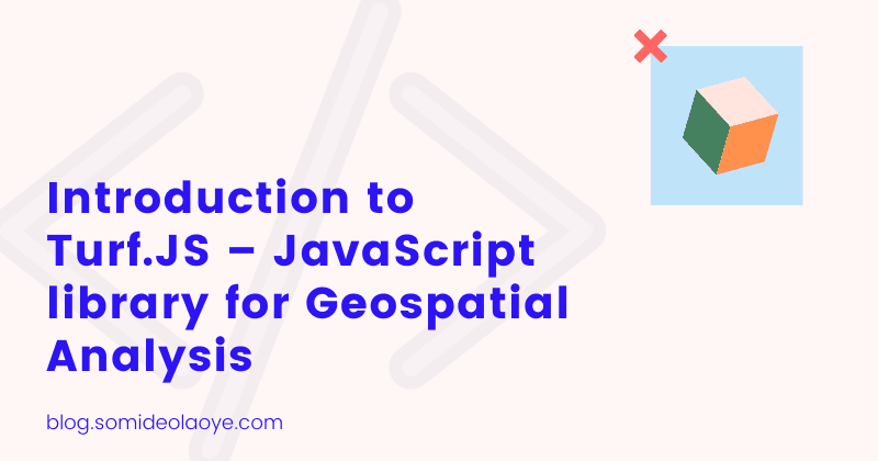 Introduction to Turf.JS – JavaScript library for Geospatial Analysis